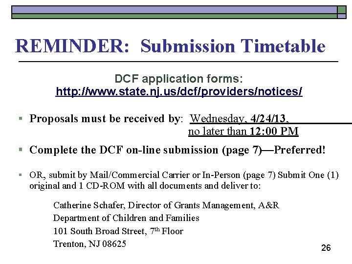 REMINDER: Submission Timetable DCF application forms: http: //www. state. nj. us/dcf/providers/notices/ § Proposals must