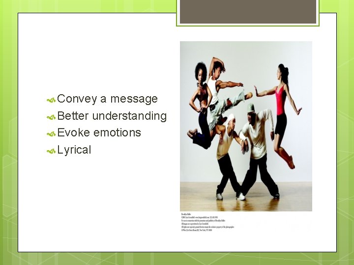  Convey a message Better understanding Evoke emotions Lyrical 