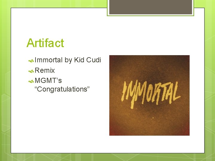 Artifact Immortal by Kid Cudi Remix MGMT’s “Congratulations” 