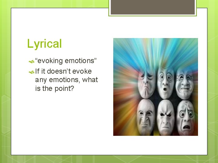 Lyrical “evoking emotions” If it doesn’t evoke any emotions, what is the point? 