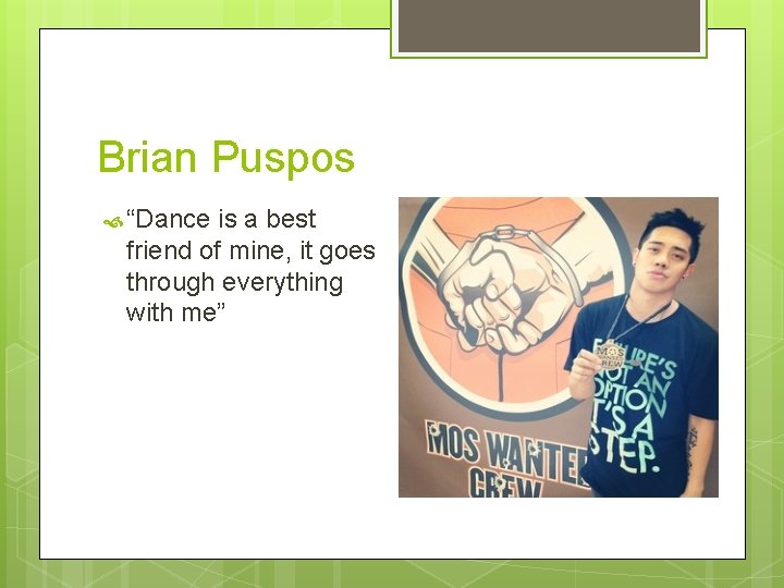 Brian Puspos “Dance is a best friend of mine, it goes through everything with