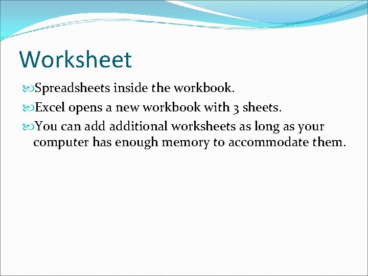 Worksheet Spreadsheets inside the workbook. Excel opens a new workbook with 3 sheets. You