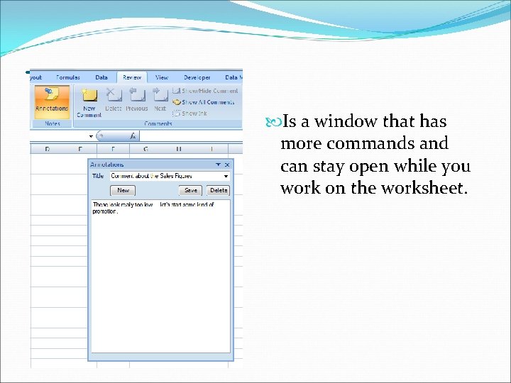 Task Pane Is a window that has more commands and can stay open while