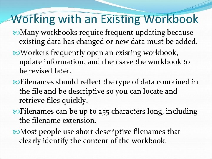 Working with an Existing Workbook Many workbooks require frequent updating because existing data has