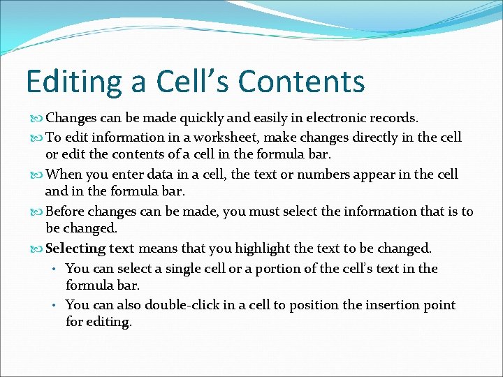 Editing a Cell’s Contents Changes can be made quickly and easily in electronic records.