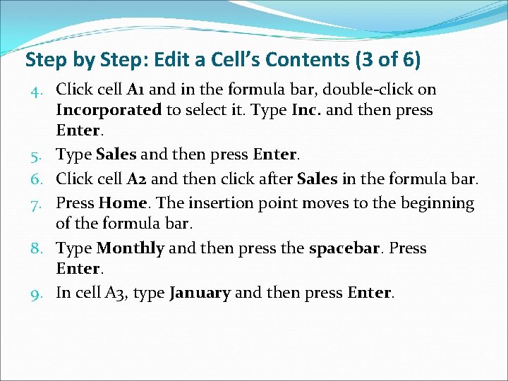 Step by Step: Edit a Cell’s Contents (3 of 6) 4. Click cell A