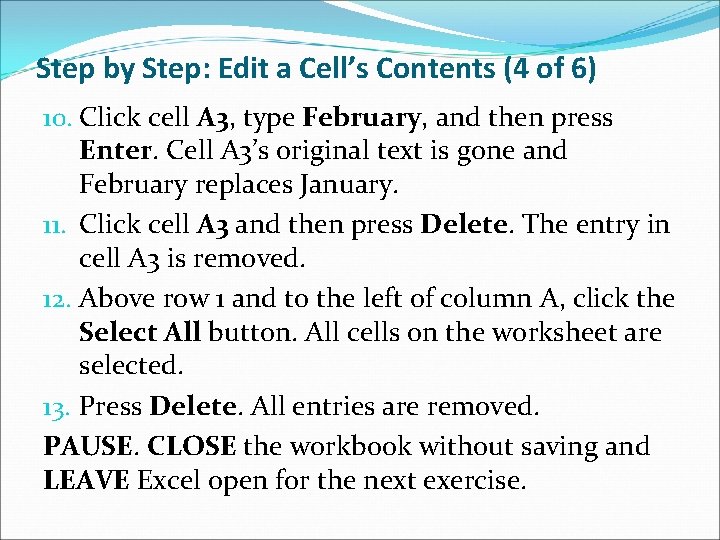 Step by Step: Edit a Cell’s Contents (4 of 6) 10. Click cell A