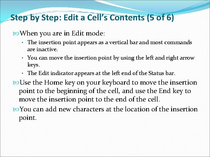 Step by Step: Edit a Cell’s Contents (5 of 6) When you are in