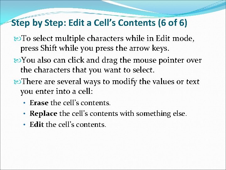 Step by Step: Edit a Cell’s Contents (6 of 6) To select multiple characters