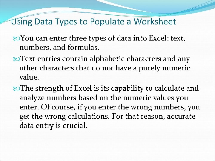 Using Data Types to Populate a Worksheet You can enter three types of data