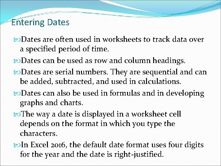 Entering Dates are often used in worksheets to track data over a specified period