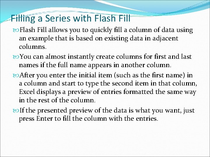 Filling a Series with Flash Fill allows you to quickly fill a column of