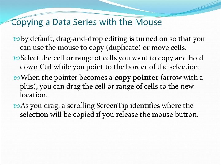 Copying a Data Series with the Mouse By default, drag-and-drop editing is turned on