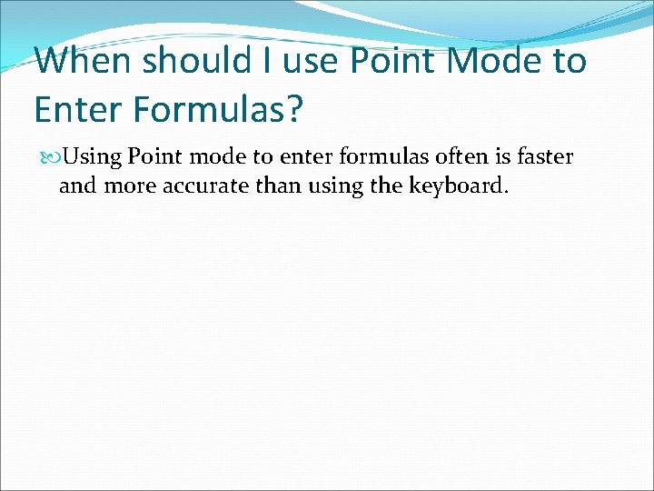 When should I use Point Mode to Enter Formulas? Using Point mode to enter