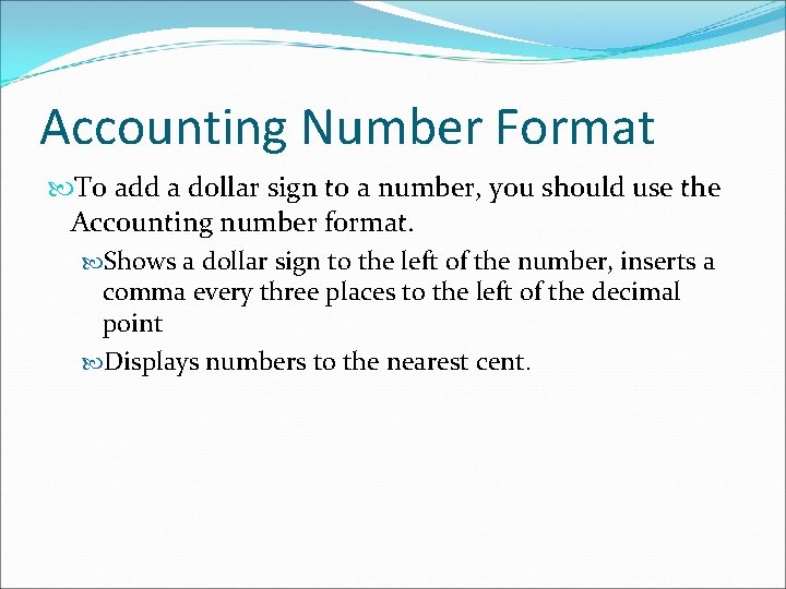 Accounting Number Format To add a dollar sign to a number, you should use