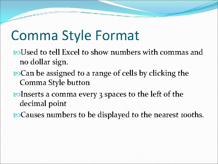 Comma Style Format Used to tell Excel to show numbers with commas and no