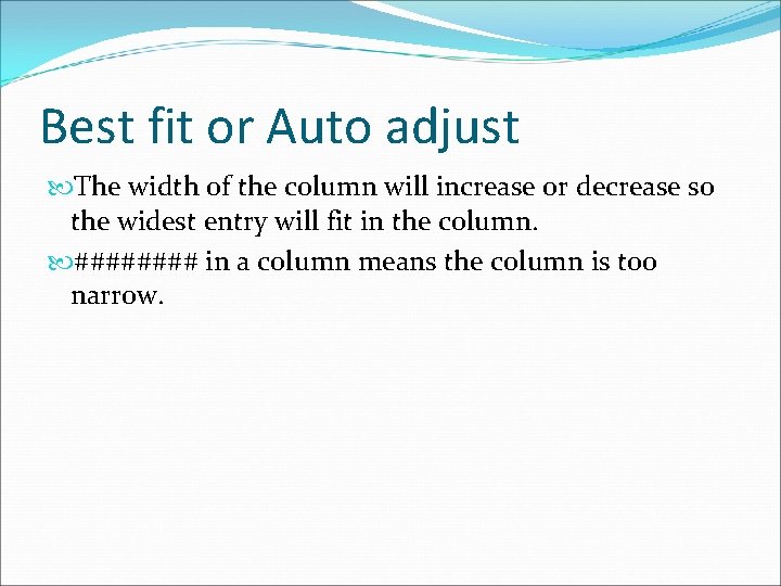 Best fit or Auto adjust The width of the column will increase or decrease