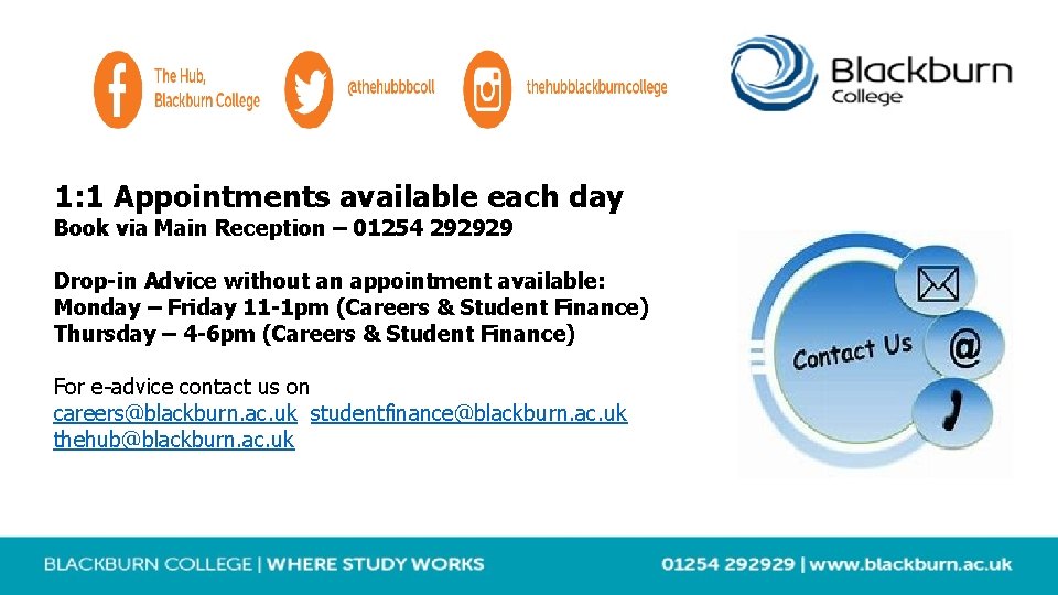 1: 1 Appointments available each day Book via Main Reception – 01254 292929 Drop-in