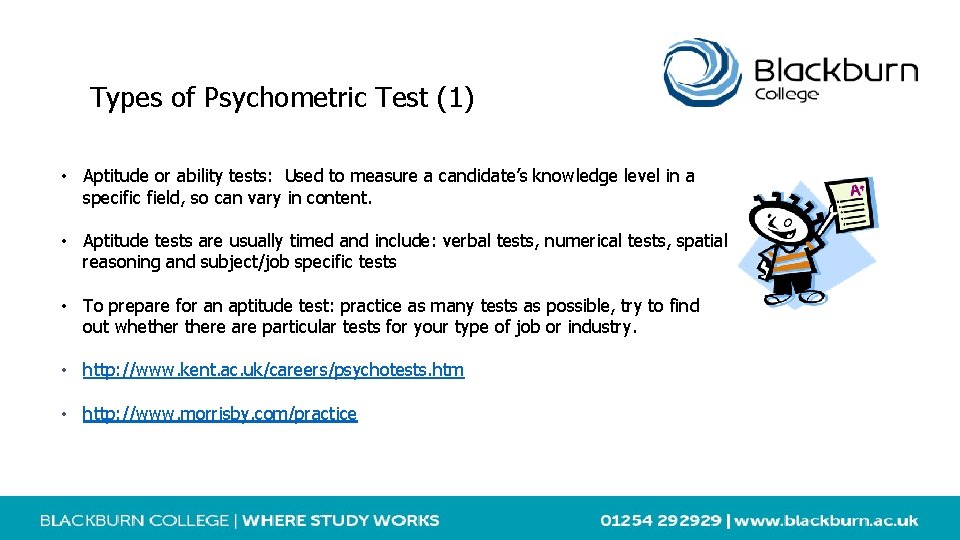 Types of Psychometric Test (1) • Aptitude or ability tests: Used to measure a