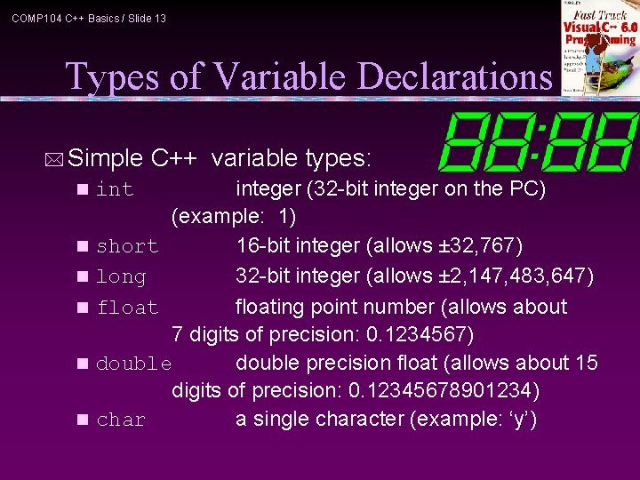 COMP 104 C++ Basics / Slide 13 Types of Variable Declarations * Simple n
