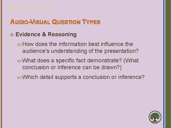 Smarter Balanced AUDIO-VISUAL QUESTION TYPES Evidence & Reasoning How does the information best influence