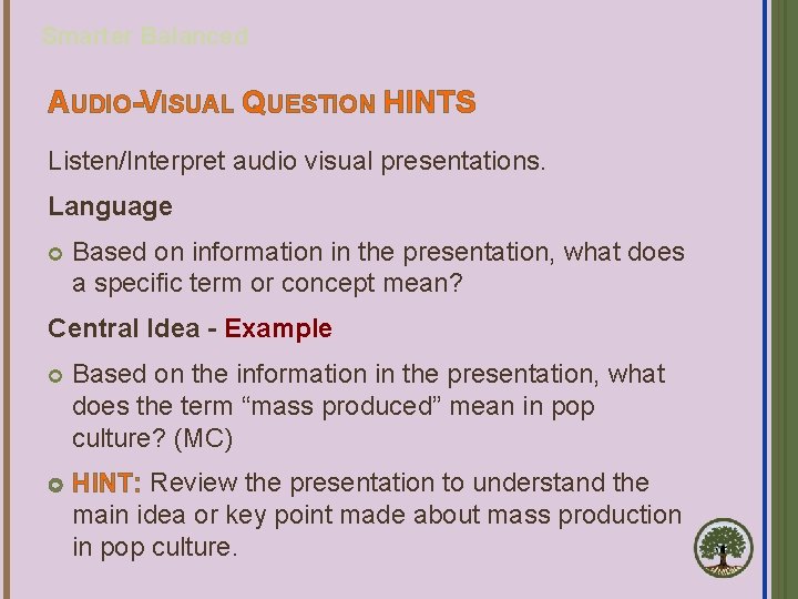 Smarter Balanced AUDIO-VISUAL QUESTION HINTS Listen/Interpret audio visual presentations. Language Based on information in