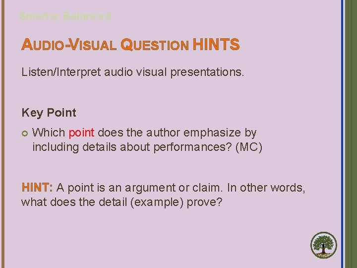 Smarter Balanced AUDIO-VISUAL QUESTION HINTS Listen/Interpret audio visual presentations. Key Point Which point does