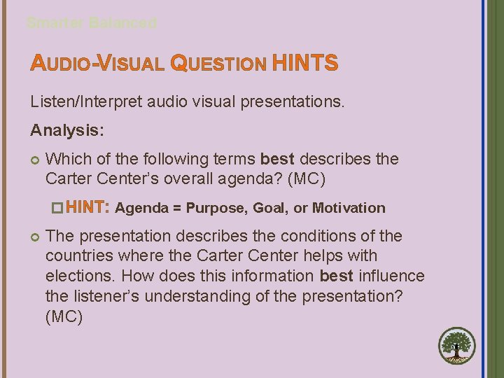 Smarter Balanced AUDIO-VISUAL QUESTION HINTS Listen/Interpret audio visual presentations. Analysis: Which of the following