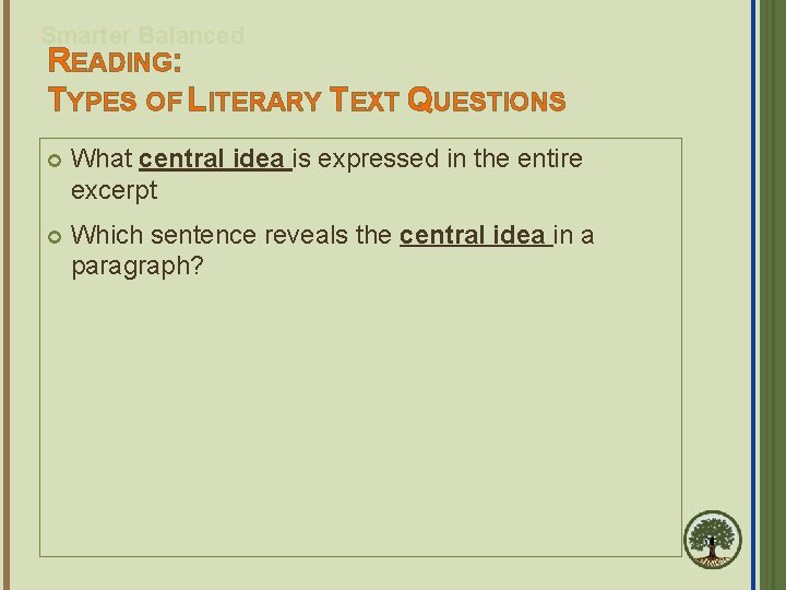 Smarter Balanced READING: TYPES OF LITERARY TEXT QUESTIONS What central idea is expressed in