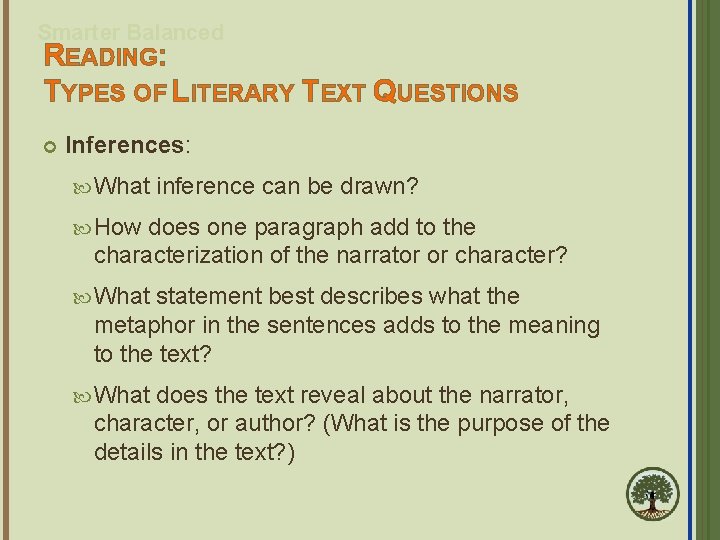 Smarter Balanced READING: TYPES OF LITERARY TEXT QUESTIONS Inferences: What inference can be drawn?