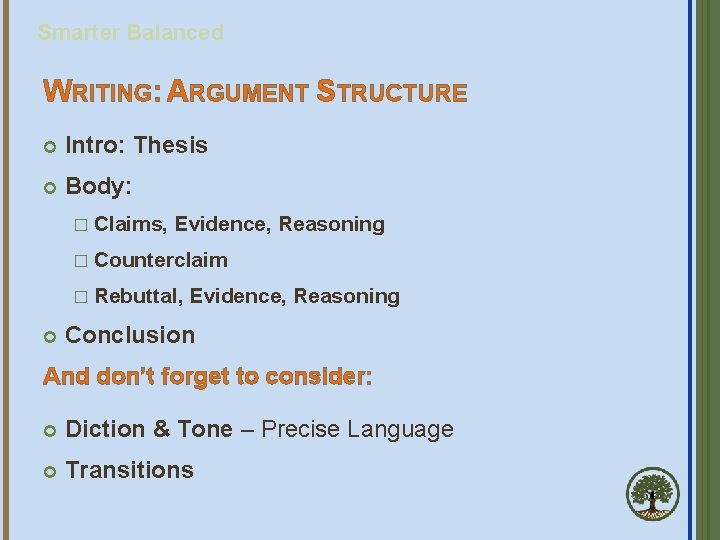 Smarter Balanced WRITING: ARGUMENT STRUCTURE Intro: Thesis Body: � Claims, Evidence, Reasoning � Counterclaim