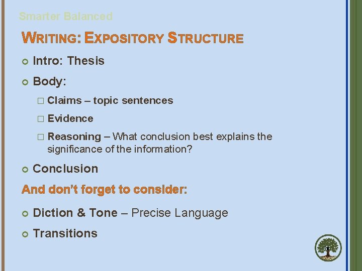 Smarter Balanced WRITING: EXPOSITORY STRUCTURE Intro: Thesis Body: � Claims – topic sentences �