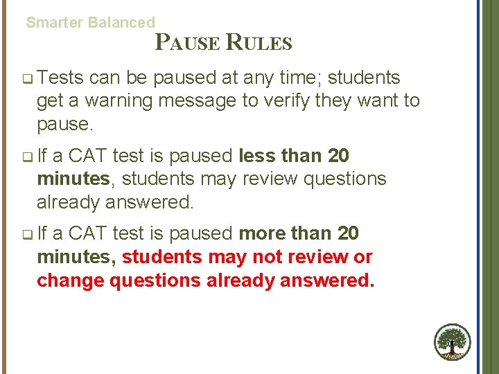 Smarter Balanced PAUSE RULES q Tests can be paused at any time; students get