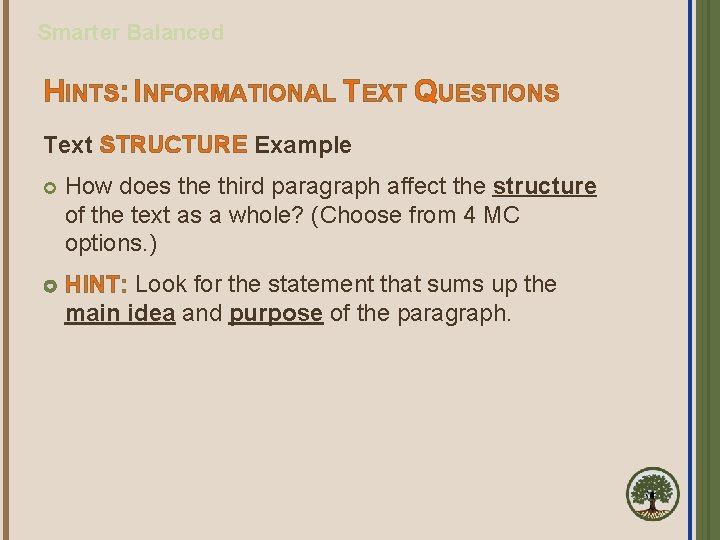 Smarter Balanced HINTS: INFORMATIONAL TEXT QUESTIONS Text STRUCTURE Example How does the third paragraph