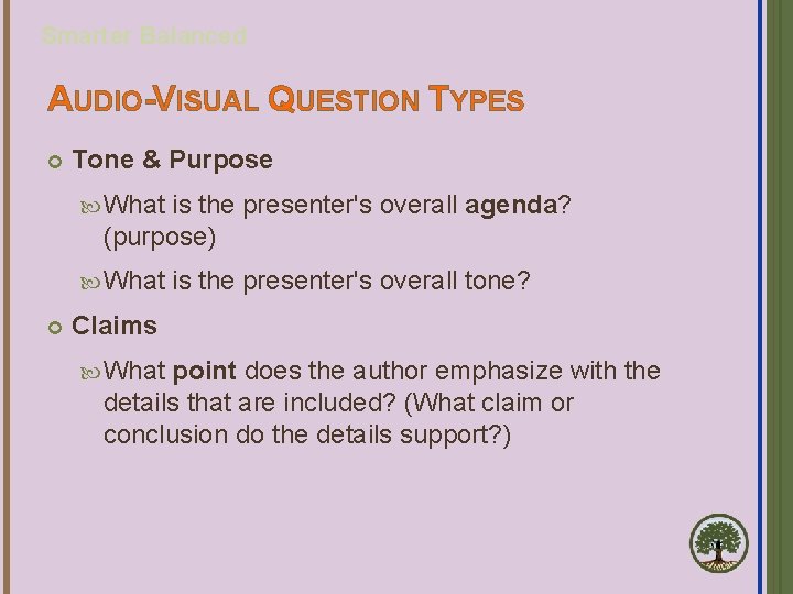 Smarter Balanced AUDIO-VISUAL QUESTION TYPES Tone & Purpose What is the presenter's overall agenda?