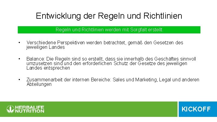 Entwicklung der Regeln und Richtlinien werden mit Sorgfalt erstellt. • Verschiedene Perspektiven werden betrachtet,