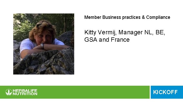 Member Business practices & Compliance Kitty Vermij, Manager NL, BE, GSA and France KICKOFF