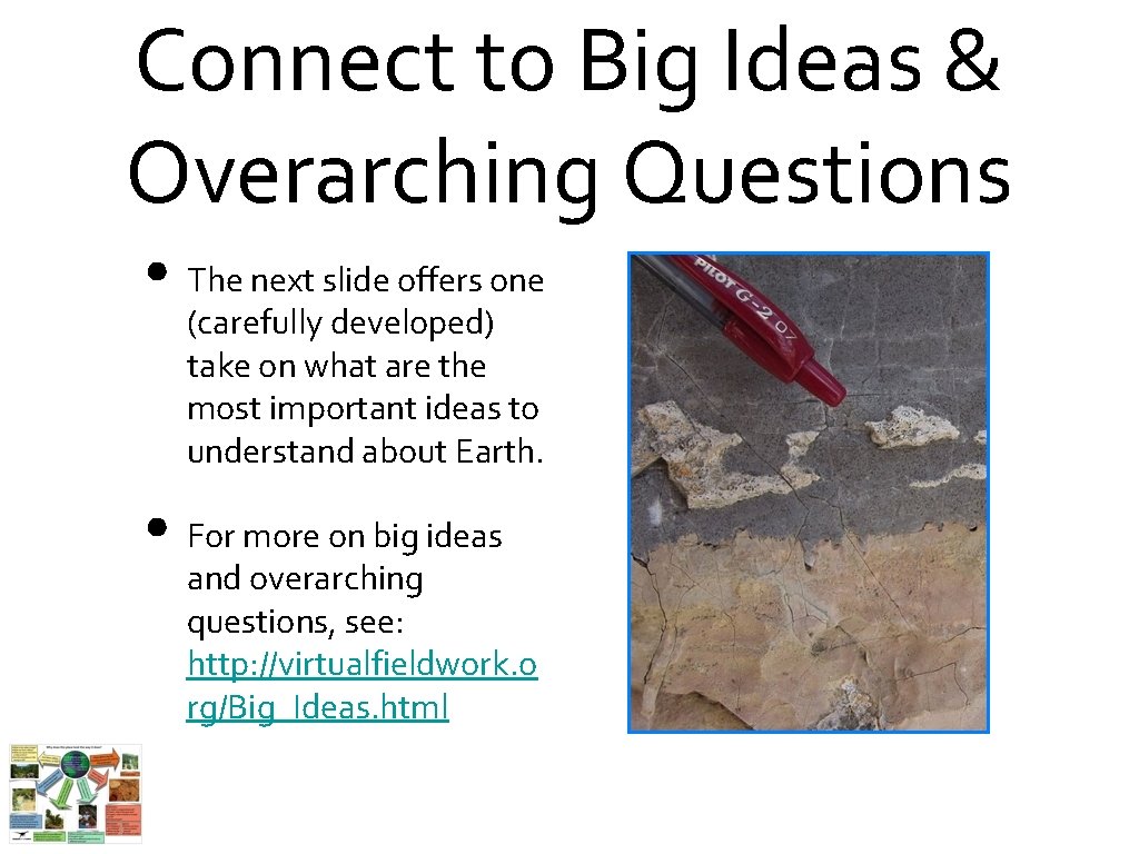 Connect to Big Ideas & Overarching Questions • The next slide offers one (carefully