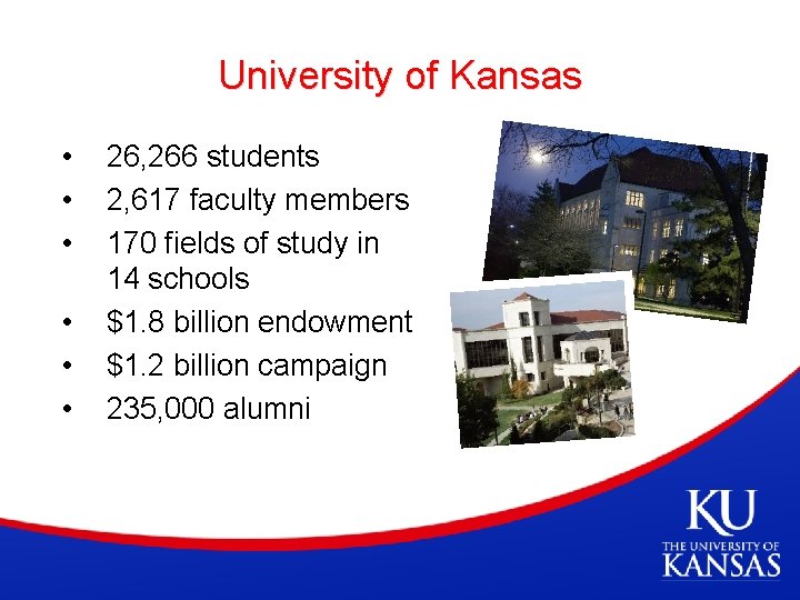 University of Kansas • • • 26, 266 students 2, 617 faculty members 170