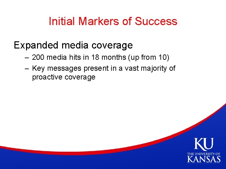 Initial Markers of Success Expanded media coverage – 200 media hits in 18 months