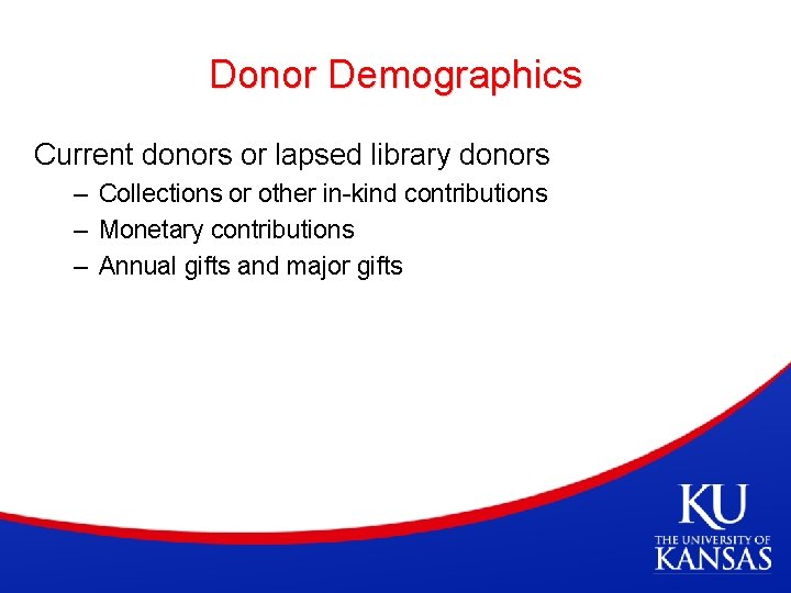 Donor Demographics Current donors or lapsed library donors – Collections or other in-kind contributions