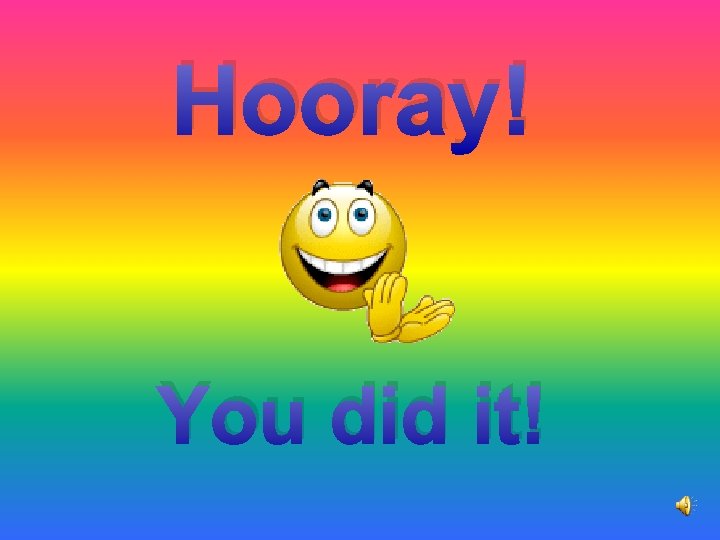 Hooray! You did it! 