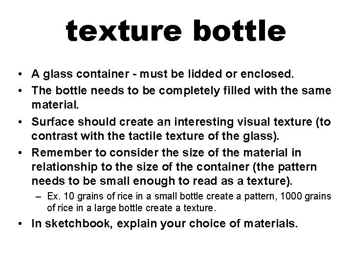 texture bottle • A glass container - must be lidded or enclosed. • The