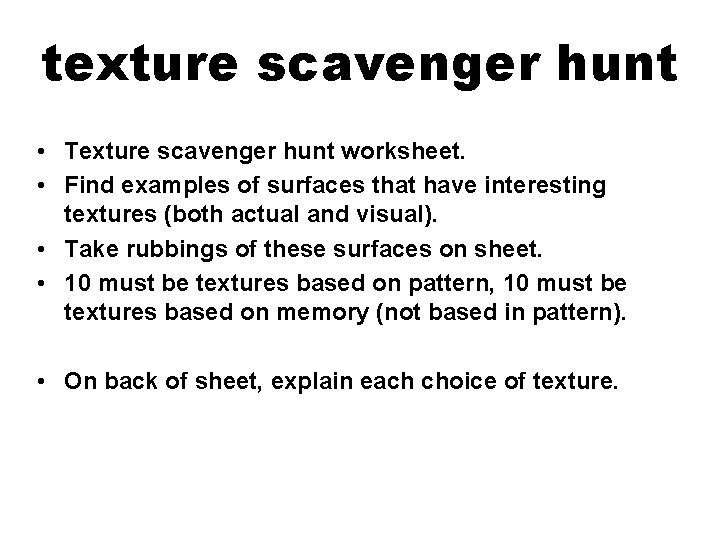 texture scavenger hunt • Texture scavenger hunt worksheet. • Find examples of surfaces that