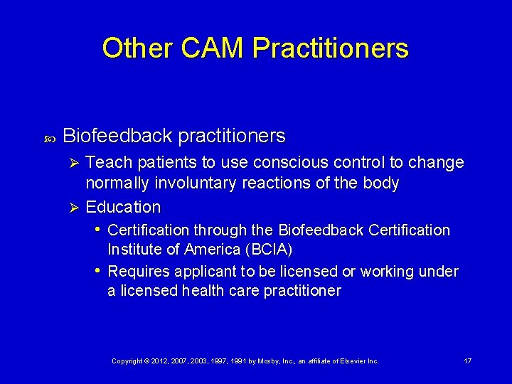 Other CAM Practitioners Biofeedback practitioners Teach patients to use conscious control to change normally