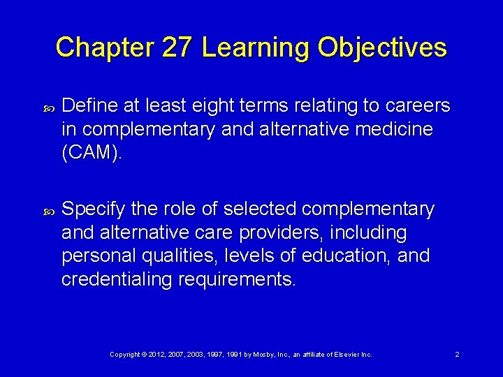 Chapter 27 Learning Objectives Define at least eight terms relating to careers in complementary