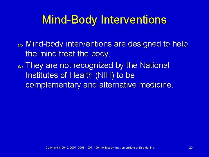 Mind-Body Interventions Mind-body interventions are designed to help the mind treat the body. They