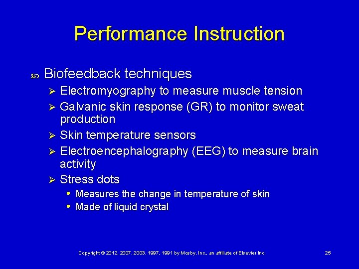 Performance Instruction Biofeedback techniques Electromyography to measure muscle tension Ø Galvanic skin response (GR)