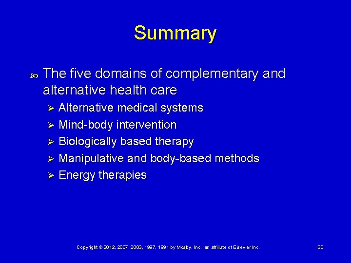 Summary The five domains of complementary and alternative health care Alternative medical systems Ø