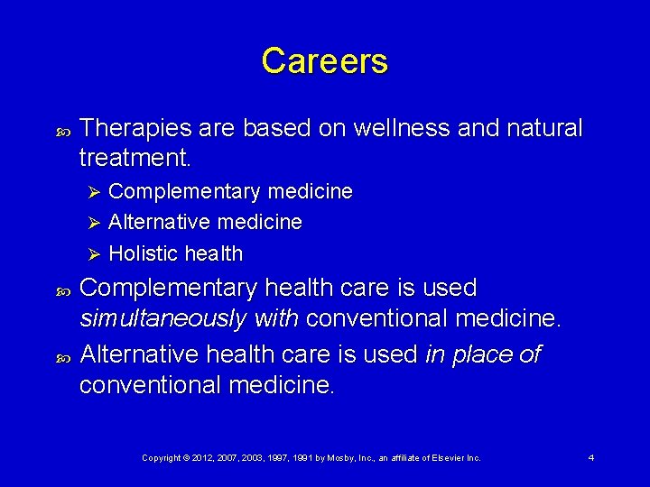 Careers Therapies are based on wellness and natural treatment. Complementary medicine Ø Alternative medicine